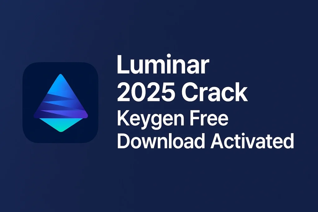 Luminar 2025 Crack With Keygen Free Download